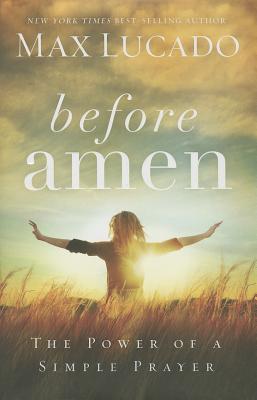 Before Amen: The Power of a Simple Prayer