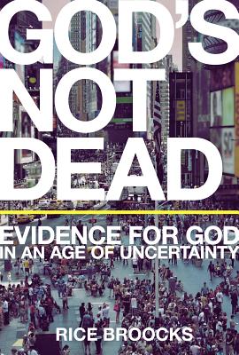 God's Not Dead: Evidence for God in an Age of Uncertainty