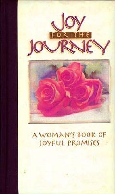 Joy For The Journey A Woman's Book Of Joyful Promises