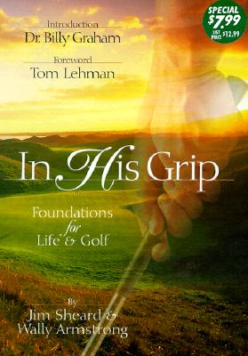 Image for In His Grip: Foundations for Life & Golf In His Grip: Foundations for Life & Golf