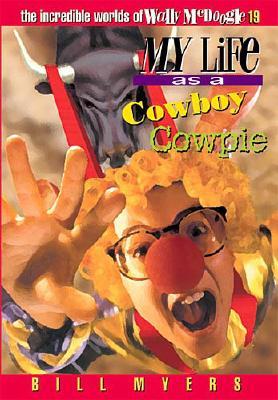 My Life as a Cowboy Cowpie (The Incredible Worlds of Wally McDoogle #19)