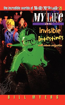 My Life as Invisible Intestines with Intense Indigestion (The Incredible Worlds of Wally McDoogle #20)