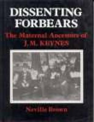 Dissenting Forbears. The Maternal Ancestors of J.M.Keynes.