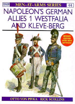 Napoleon's German Allies (1): Westfalia and Kleve-Berg (Osprey MAA 44) Reprint/Revised Edition.