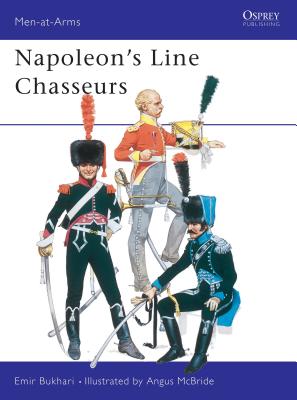 Napoleon's Line Chasseurs. Osprey Man at Arms Series (not Numbered)
