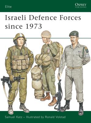 Israeli Defense Forces Since 1973. Osprey Elite Series. #8.