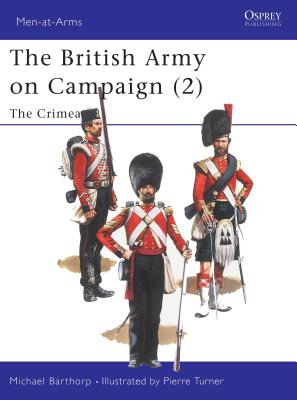 The British Army on Campaign 1816-1902 (2): The Crimean 1854-56 (Osprey MAA 196)