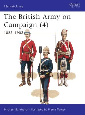 British Army on Campaign. 4. 1882-1902. Osprey Man at Arms Series. #201.