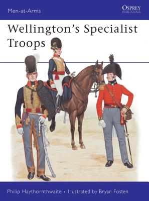 Wellington's Specialist Troops (Osprey MAA 204)