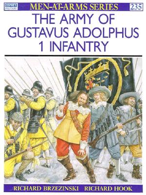 THE ARMY OF GUSTAVUS ADOLPHUS : (1) INFANTRY (Osprey MAA 235)