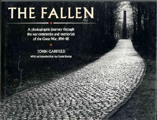 Image for The Fallen: A Photographic Journey Through the War Cemeteries and Memorials of the Great War, 1914-18