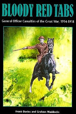 Image for Bloody Red Tabs: General Officer Casualties of the Great War, 1914-1918. Bloody Red Tabs: General Officer Casualties of the Great War, 1914-1918.