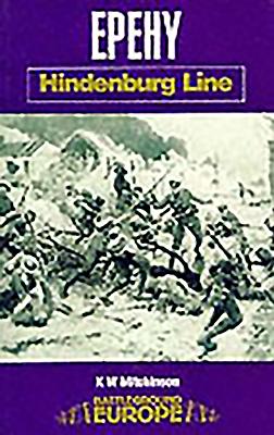 Epehy. Hindenburg Line. Battleground Europe.