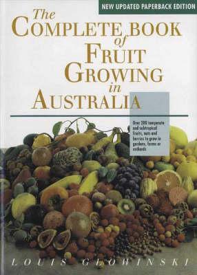 Image for The Complete Book of Fruit Growing in Australia The Complete Book of Fruit Growing in Australia