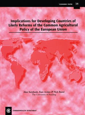 Implications for Developing Countries of Likely Reforms of the Common Agricultural Policy of the European Union: Economic Paper No. 38 (Economic Paper Series)