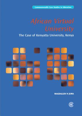 African Virtual University: The Case of Kenyatta University (Commonwealth Case Studies in Education)