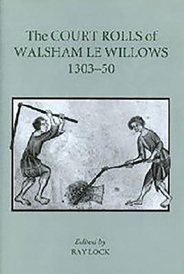 The Court Rolls of Walsham le Willows, 1303-50 (Suffolk Records Society, 41)