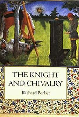 The Knight and Chivalry: Revised edition