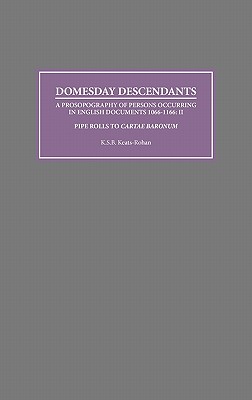 Domesday Descendants: A Prosopography of Persons Occurring in English Documents 1066-1166 II: Pipe Rolls to Cartae Baronum'