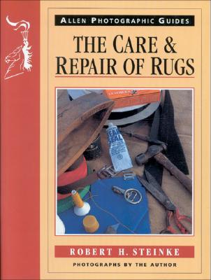 The Care and Repair of Rugs: 3 (Allen Photographic Guides) Steinke, Robert H.