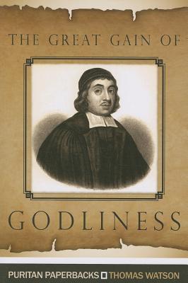 The Great Gain of Godliness (Puritan Paperbacks)