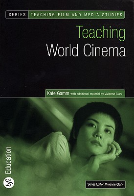 Teaching World Cinema [Series: Teaching Film and Media Studies]