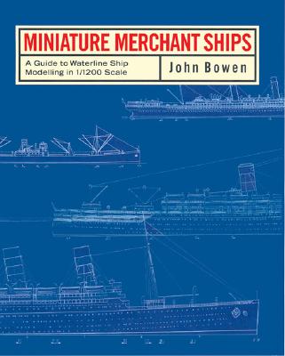 MINIATURE MERCHANT SHIPS: Waterline Ship Modelling on 1/1200 Scale