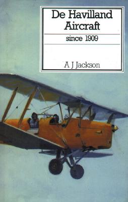 De Havilland Aircraft since 1909 (Putnam Aviation Series) by Jackson, A. J.
