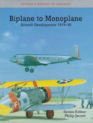 Biplane to Monoplanes: Aircraft Development 1919-39. Putnam's History of Aircraft.