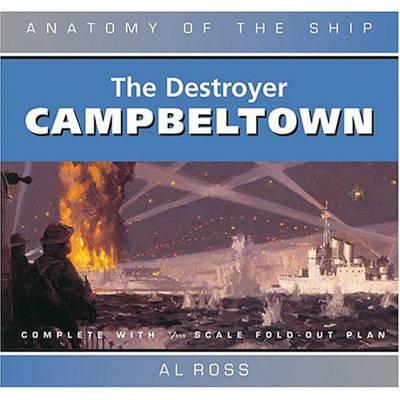 Destroyer Campbeltown: Anatomy of the Ship Series