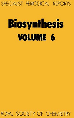 Biosynthesis, Volume 6: A Review of the Literature Published during 1977 and 1978 [A Specialist Periodical Report]