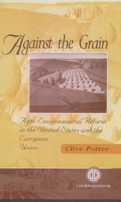 Against the Grain: Agri-Environmental Reform in the United States and the European Union