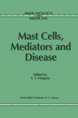 Mast Cells, Mediators and Disease [Immunology and Medicine Series]