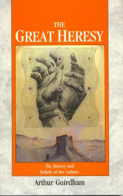 Image for The Great Heresy: The History and Beliefs of the Cathars The Great Heresy: The History and Beliefs of the Cathars