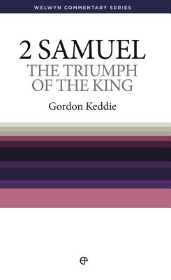 WCS 2 Samuel: Triumph of the King (Welwyn Commentary Series) (Welwyn Commentaries)