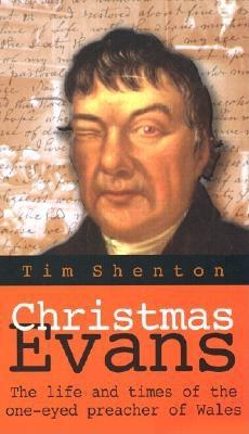 Christmas Evans: The Life and Times of the Obne-Eyed Preacher of Wales