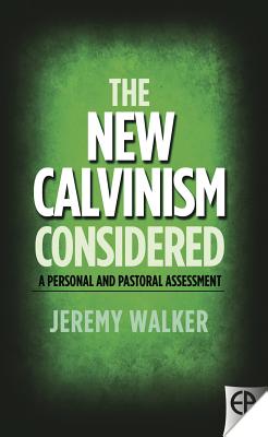 Image for The New Calvinism Considered: A Personal and Pastoral Assessment
