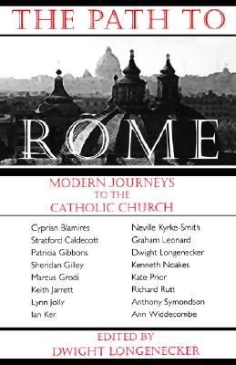 The Path to Rome: Modern Journeys to the Catholic Church