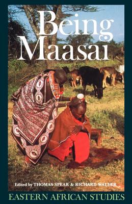 Being Maasai: Ethnicity and Identity in East Africa