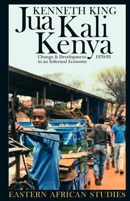 Jua Kali Kenya: Change and Development in an Informal Economy, 1970-95 (Eastern African Studies)