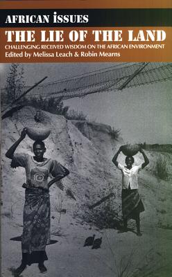 Lie of the Land: Challenging Received Wisdom on the African Environment (African Issues)