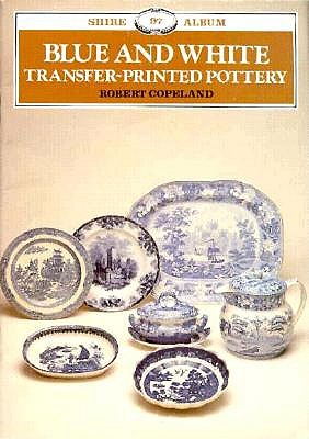 BLUE AND WHITE : Transfer - Printed Pottery