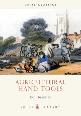 Agricultural Hand Tools (Shire Library)