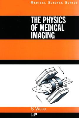 The Physics of Medical Imaging (Medical Science Ser)