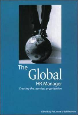 The Global Hr Manager : Creating the Seamless Organisation
