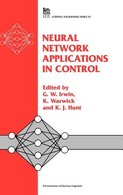 Neural Network Applications in Control (Control, Robotics and Sensors)