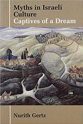 Myths in Israeli Culture: Captives of a Dream (Parkes-Wiener Series on Jewish Studies)