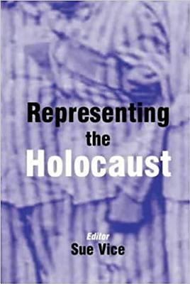 Representing the Holocaust: Essays in Honour of Bryan Burns [Hardcover] Vice, Sue