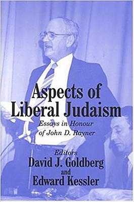 Aspects of Liberal Judaism: Essays in Honour of John D. Rayner [Hardcover] Prof. David Goldberg and Edward Kessler