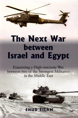 Next War between Israel and Egypt: Examining a High-intensity War between Two of the Strongest Militaries in the Middle East
